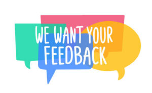 We want your feedback. Text on colorful bright speech bubbles, dialogue box background.